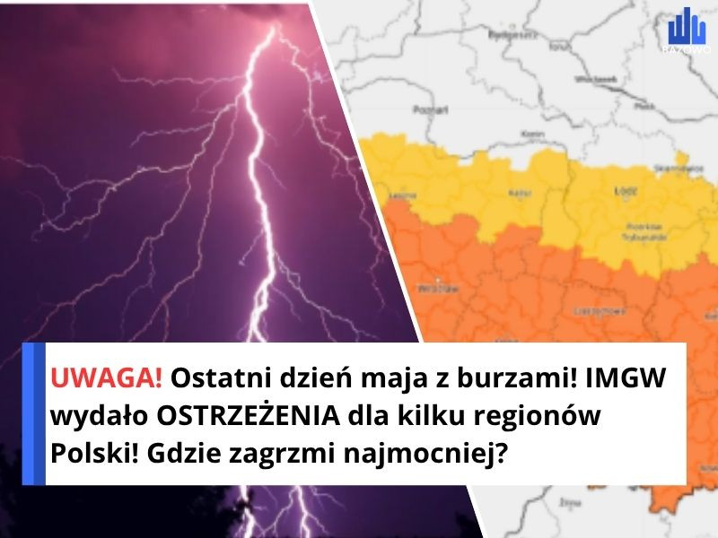 UWAGA! Ostatni dzień maja z burzami! IMGW wydało OSTRZEŻENIA dla kilku regionów Polski! Gdzie zagrzmi najmocniej?